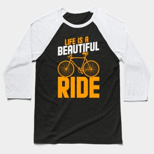 Life is a Beautiful Ride Baseball T-Shirt